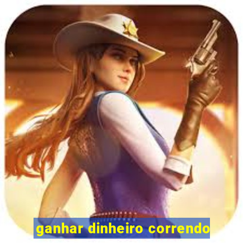 ganhar dinheiro correndo